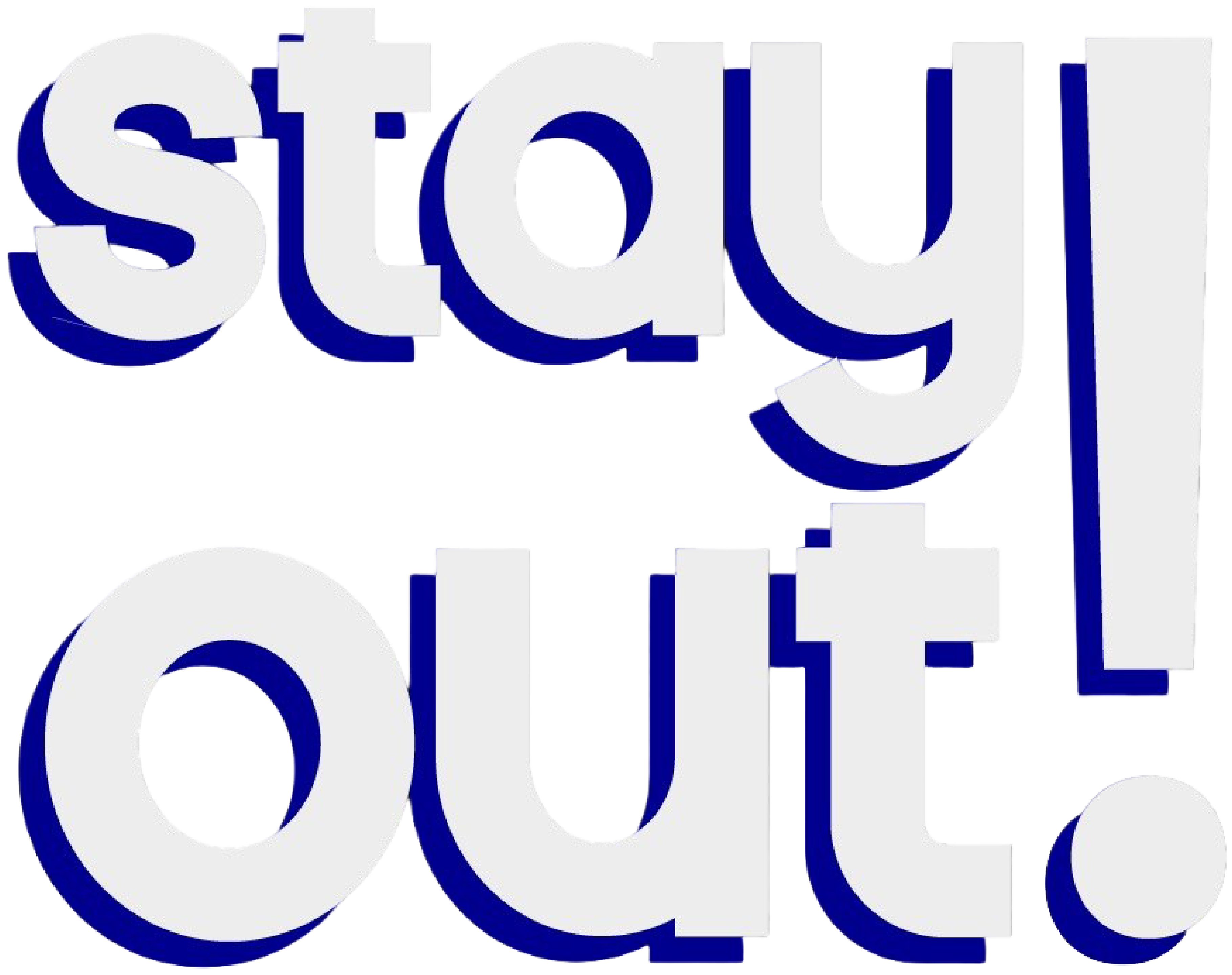 STAY OUT!